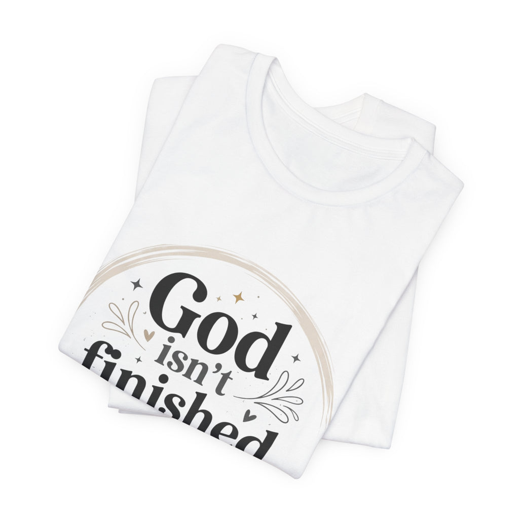 God Isn't Finished With Me Yet Tee — 'Miracle Continued' Christian Faith T-Shirt