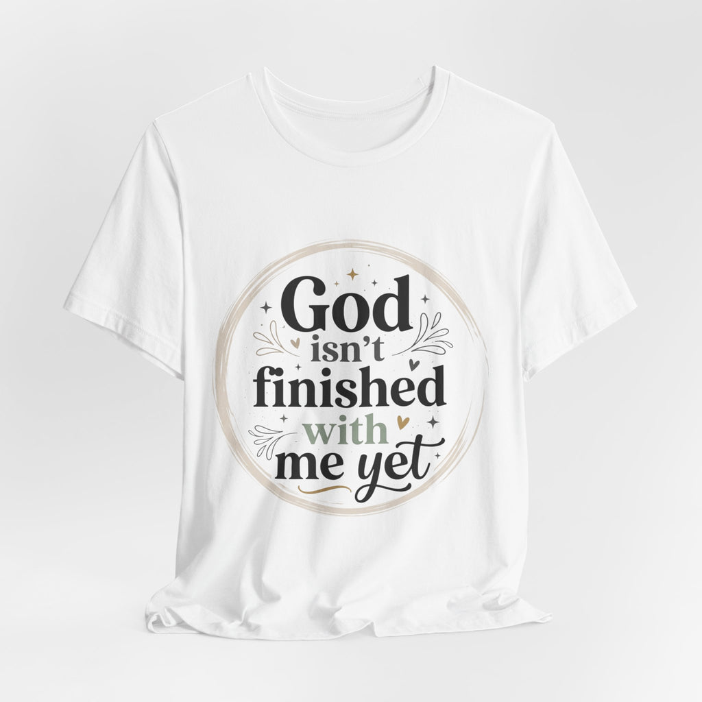 God Isn't Finished With Me Yet Tee — 'Miracle Continued' Christian Faith T-Shirt